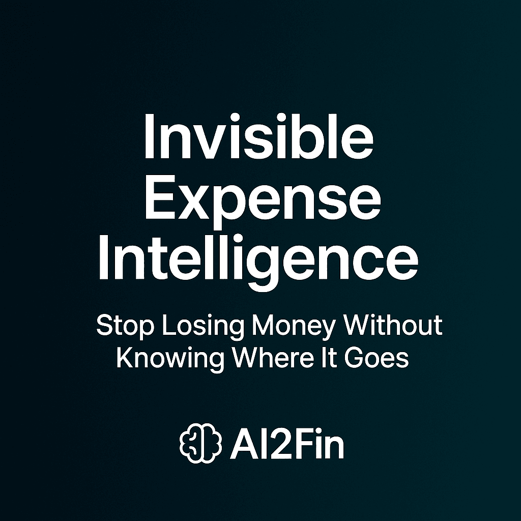 Invisible Expense Intelligence: Stop Losing Money Without Knowing Where It Goes